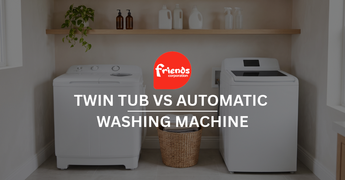 Twin Tub vs Automatic Washing Machine: Which Is Better for Your Home? - Friends Corporation