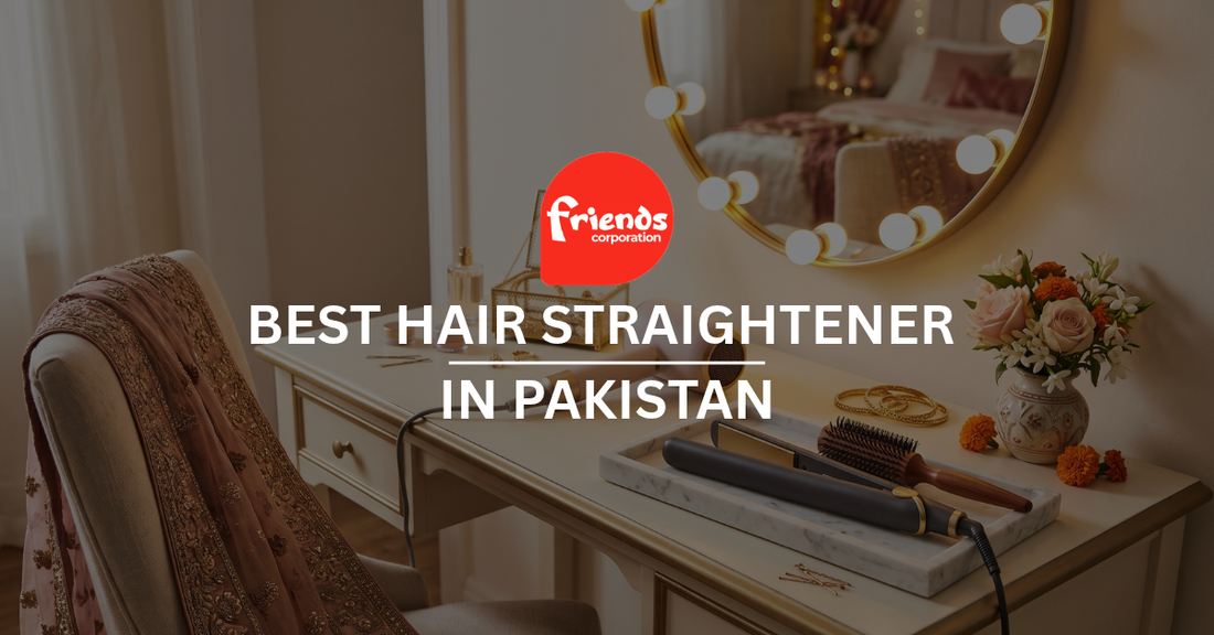 Best Hair Straightener in Pakistan 2026: How to Choose for Your Hair Type - Friends Corporation