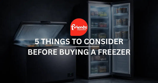 5 Things to Consider Before Buying a Freezer - Friends Corporation
