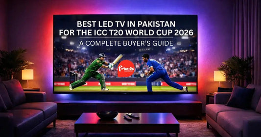 Best LED TV in Pakistan for the ICC T20 World Cup 2026: A Complete Buyer’s Guide - Friends Corporation