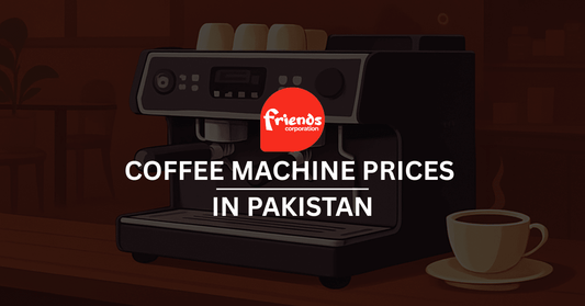 Coffee Machine Prices in Pakistan: What You Pay in 2026 - Friends Corporation