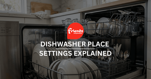 Dishwasher Place Settings Explained: Which Size Fits Your Household - Friends Corporation