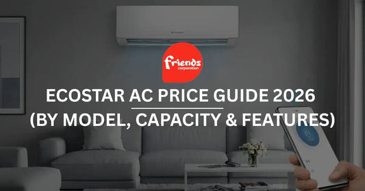 EcoStar AC Price Guide 2026 (by Model, Capacity, and Features) What to Expect When You Buy - Friends Corporation