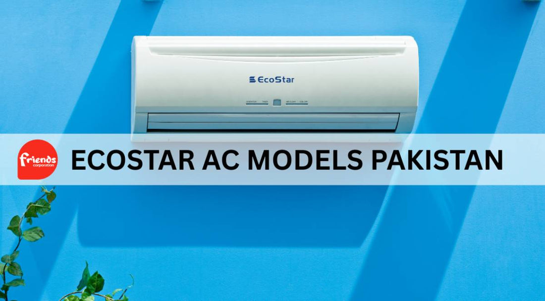 Top 6 EcoStar AC Models for 2026: Which One Is Right for You - Friends Corporation