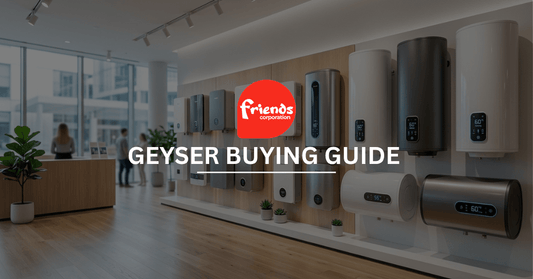 Geyser Buying Guide 2026: Which Water Heater Is Right for Your Home? - Friends Corporation