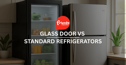Glass Door vs Standard Refrigerators: Which Suits Your Kitchen - Friends Corporation