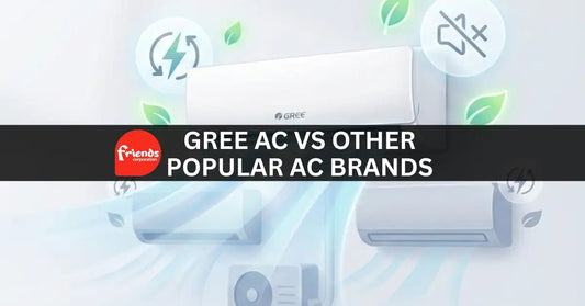 Gree AC vs Other Popular AC Brands: What Makes Gree Stand Out - Friends Corporation