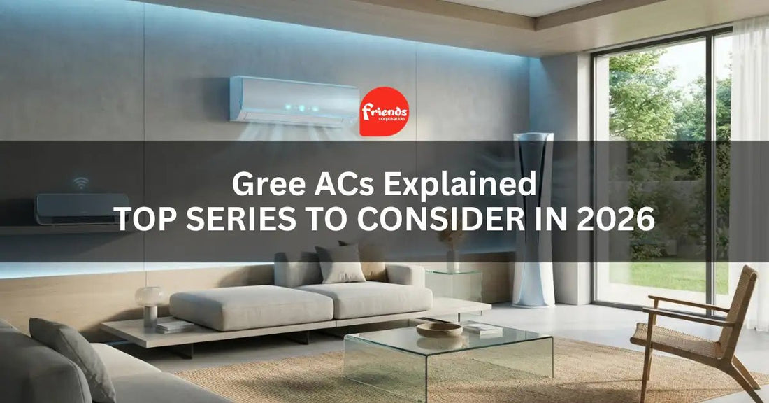 Gree ACs Explained: Top Series to Consider in 2026 - Friends Corporation