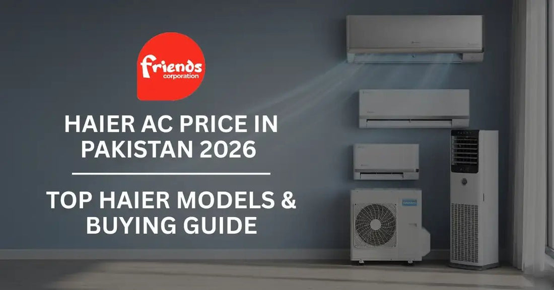 Haier AC Price in Pakistan 2026 – Top Haier Models and Buying Guide - Friends Corporation