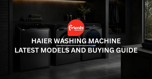 Haier Washing Machine Price in Pakistan 2026 – Latest Models and Buying Guide - Friends Corporation