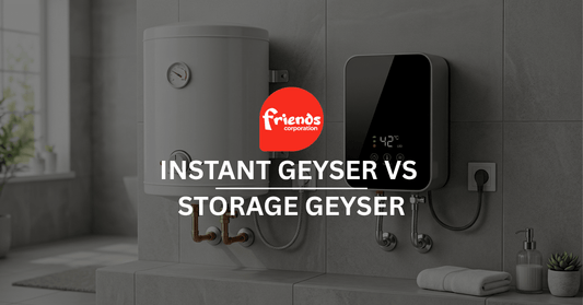 Instant Geyser vs Storage Geyser: Which One Should You Buy? - Friends Corporation