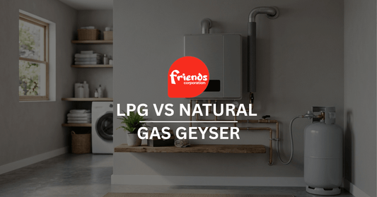 LPG vs Natural Gas Geyser: What to Buy When Gas Pressure Drops - Friends Corporation