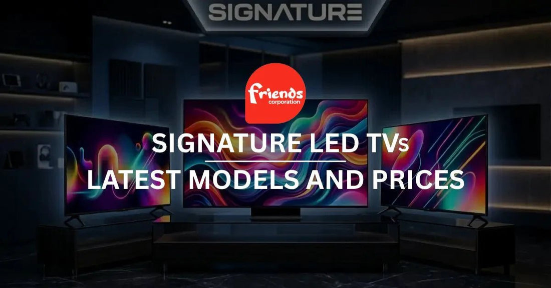 Signature LED TV Price in Pakistan (2026) – Latest Models and Rates - Friends Corporation
