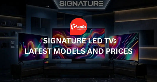 Signature LED TV Price in Pakistan (2026) – Latest Models and Rates - Friends Corporation