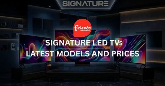 Signature LED TV Price in Pakistan (2026) – Latest Models and Rates - Friends Corporation