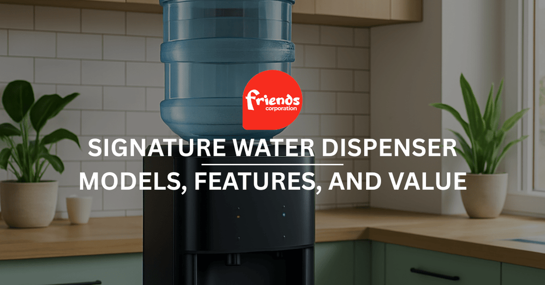 Signature Water Dispenser: Models, Features, and Value - Friends Corporation