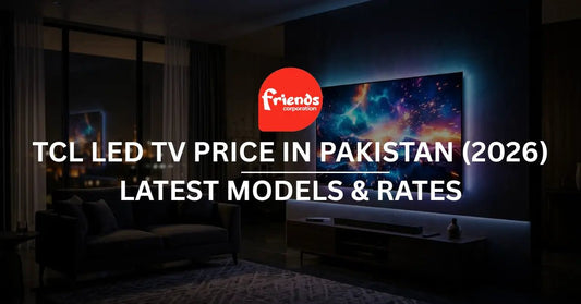 TCL LED TV Price in Pakistan (2026) – Latest Models and Rates - Friends Corporation