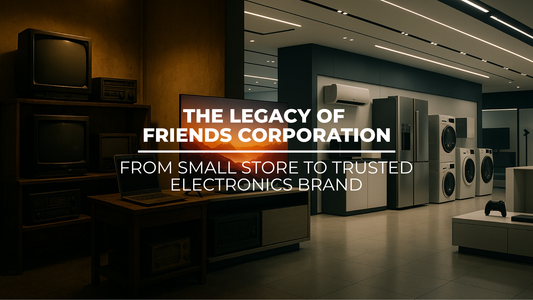 The Legacy of Friends Corporation: From Small Store to Trusted Electronics Brand