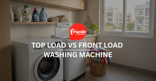 Top Load vs Front Load Washing Machine: Which Suits Pakistani Homes - Friends Corporation