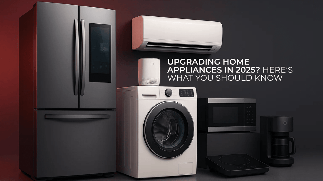 Upgrading Home Appliances in 2025? Here’s What You Should Know - Friends Corporation