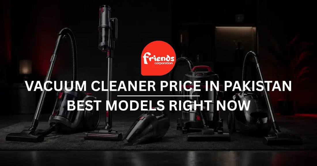 Vacuum Cleaner Price in Pakistan: Best Models Right Now - Friends Corporation