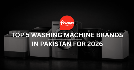 Top 5 Washing Machine Brands in Pakistan for 2026 - Friends Corporation